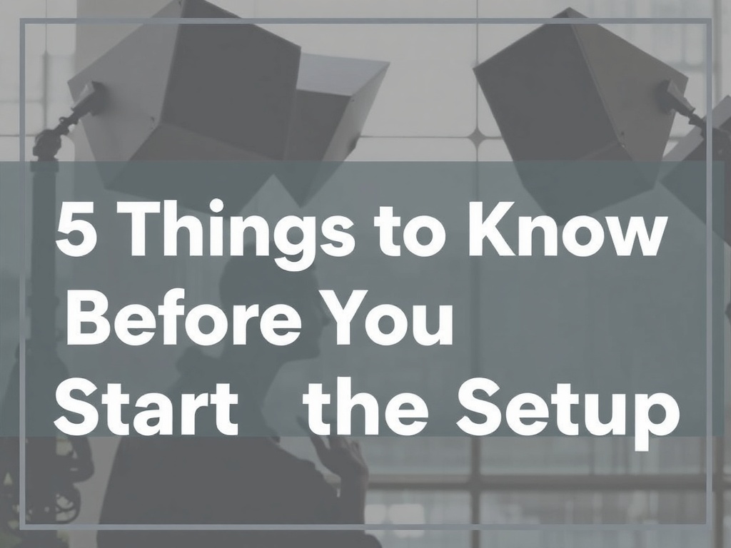 5 Things to Know Before You Start the Setup